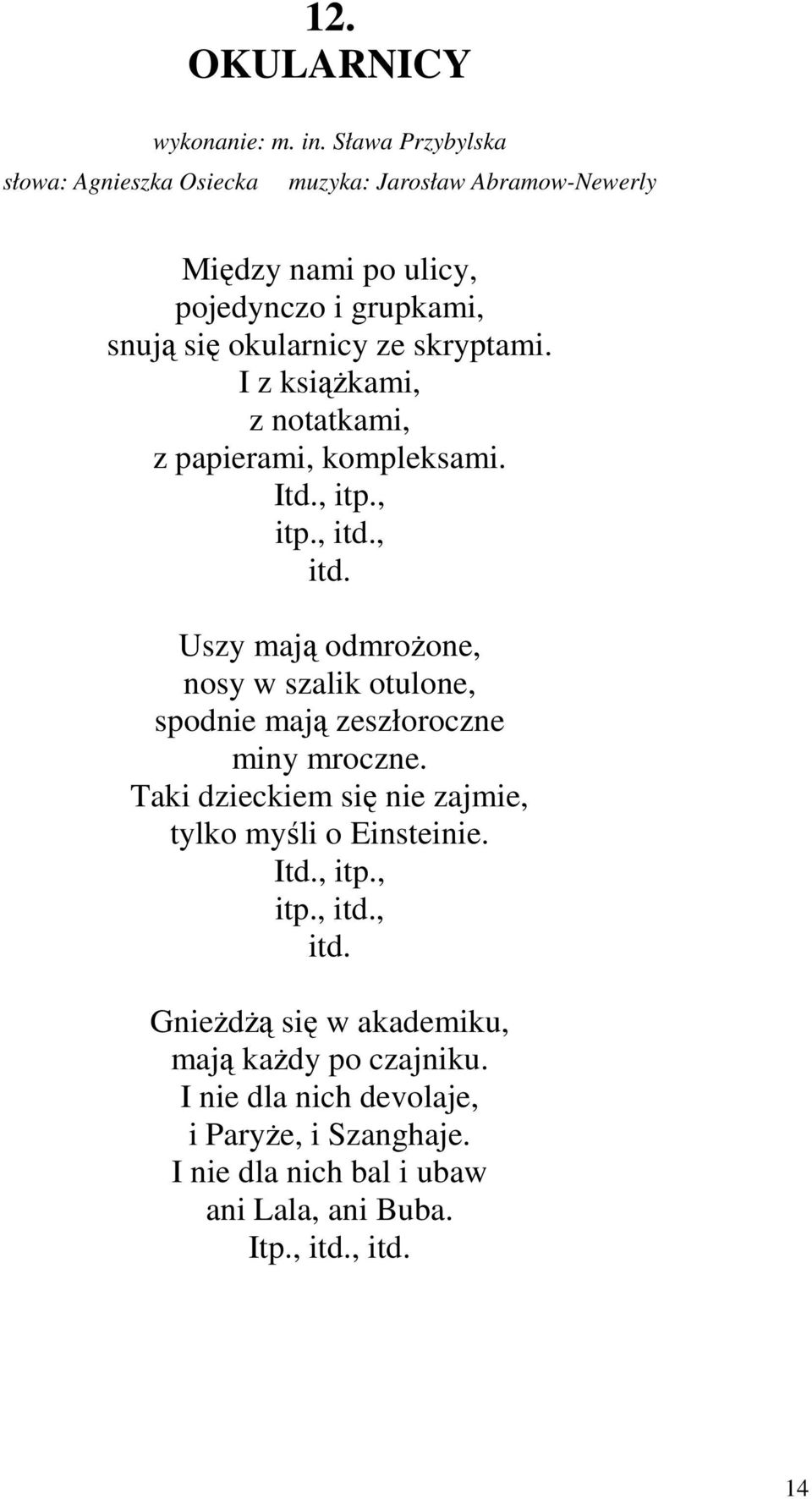 I z książkami, z notatkami, z papierami, kompleksami. Itd., itp., itp., itd.