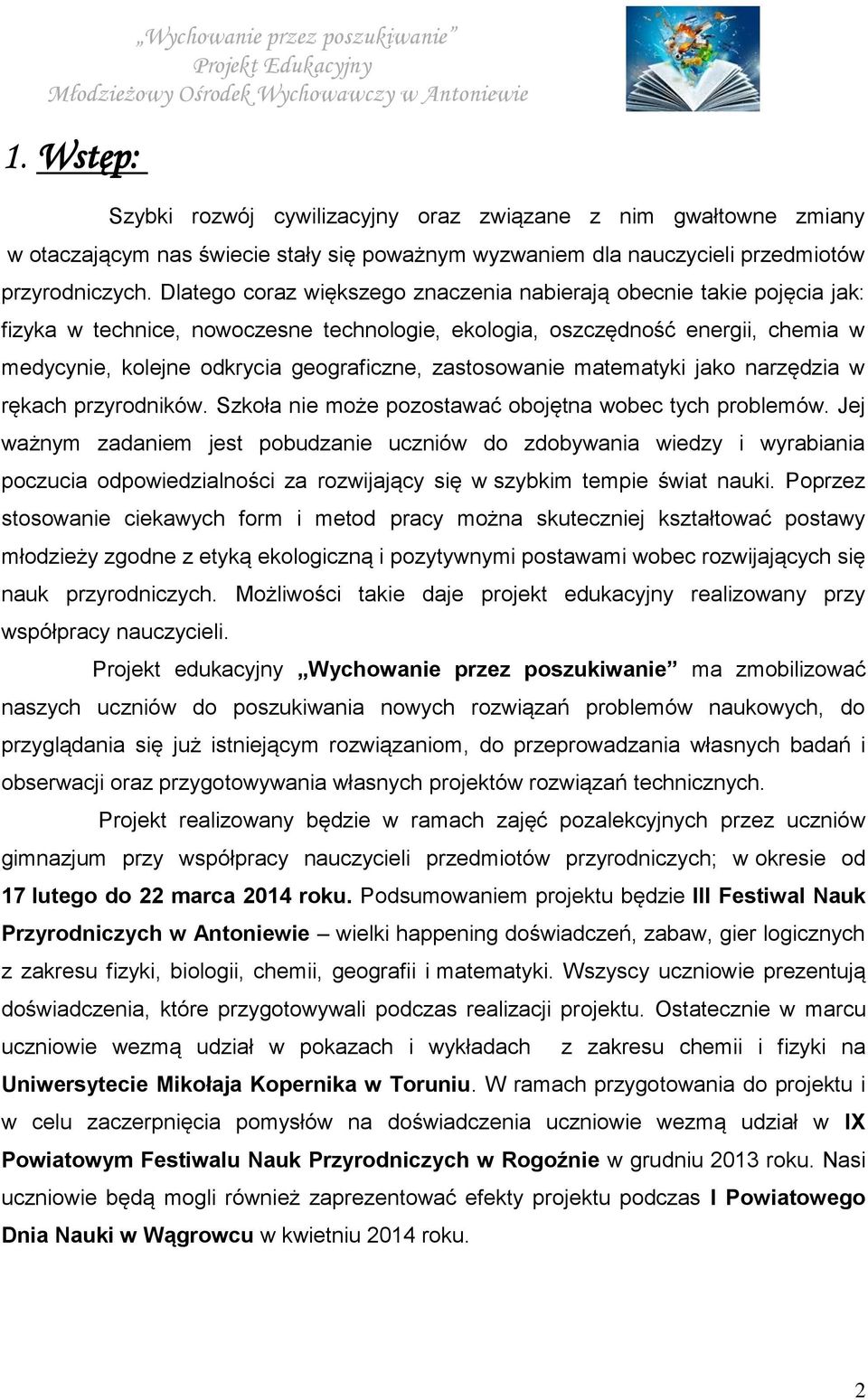 zastosowanie matematyki jako narzędzia w rękach przyrodników. Szkoła nie może pozostawać obojętna wobec tych problemów.