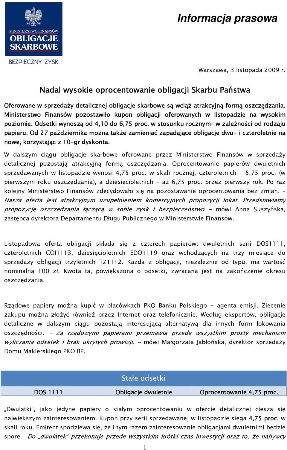 Od 27 października moŝna takŝe zamieniać zapadające obligacje dwu- i czteroletnie na nowe, korzystając z 10-gr dyskonta.