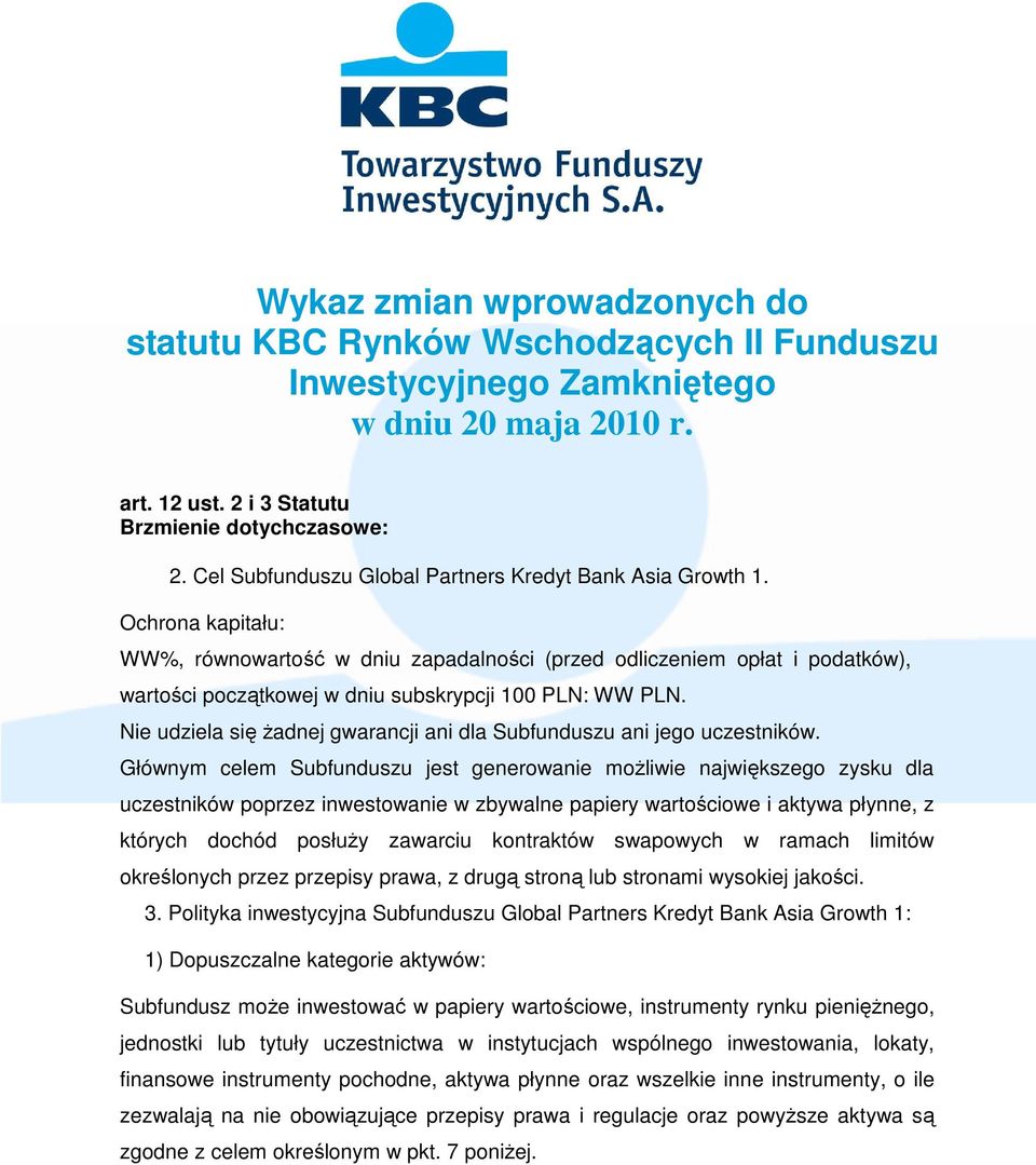 Ochrona kapitału: WW%, równowartość w dniu zapadalności (przed odliczeniem opłat i podatków), wartości początkowej w dniu subskrypcji 100 PLN: WW PLN.