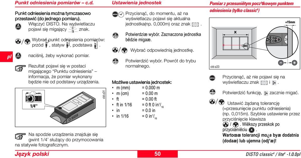 Rezultat pojawi się w postaci migającego Punktu odniesienia informacja, że pomiar wykonany będzie nie od podstawy urządzenia.