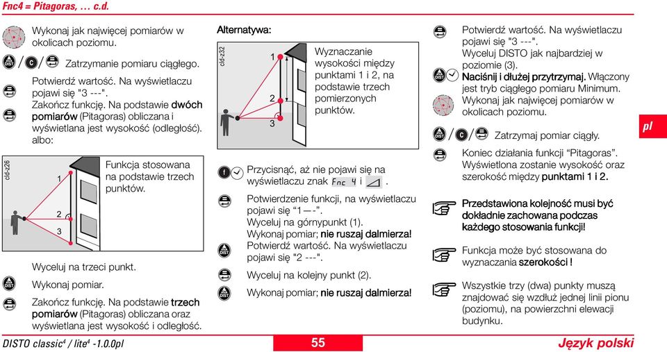 Zakończ funkcję. Na podstawie trzech pomiarów ów (Pitagoras) obliczana oraz wyświetlana jest wysokość i odległość.