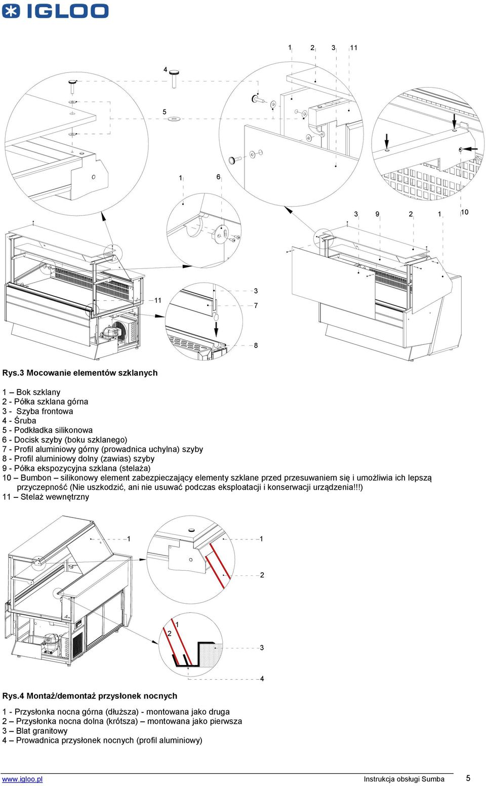 uchylna) szyby 8 - Profil aluminiowy dolny (zawias) szyby 9 - Półka ekspozycyjna szklana (stelaża) 10 Bumbon silikonowy element zabezpieczający elementy szklane przed przesuwaniem się i umożliwia ich