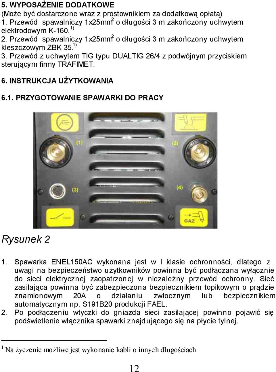 INSTRUKCJ UŻYTKOWNI 6.. PRZYGOTOWNIE SPWRKI DO PRCY Rysunek 2.