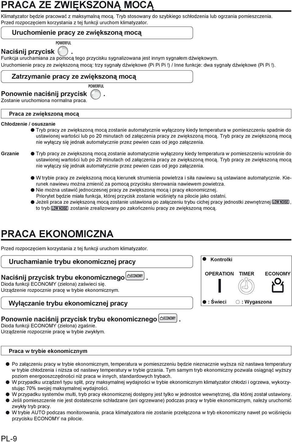 Funkcja uruchamiana za pomocą tego przycisku sygnalizowana jest innym sygnałem dźwiękowym. Uruchomienie pracy ze zwiększoną mocą: trzy sygnały dźwiękowe (Pi Pi Pi!