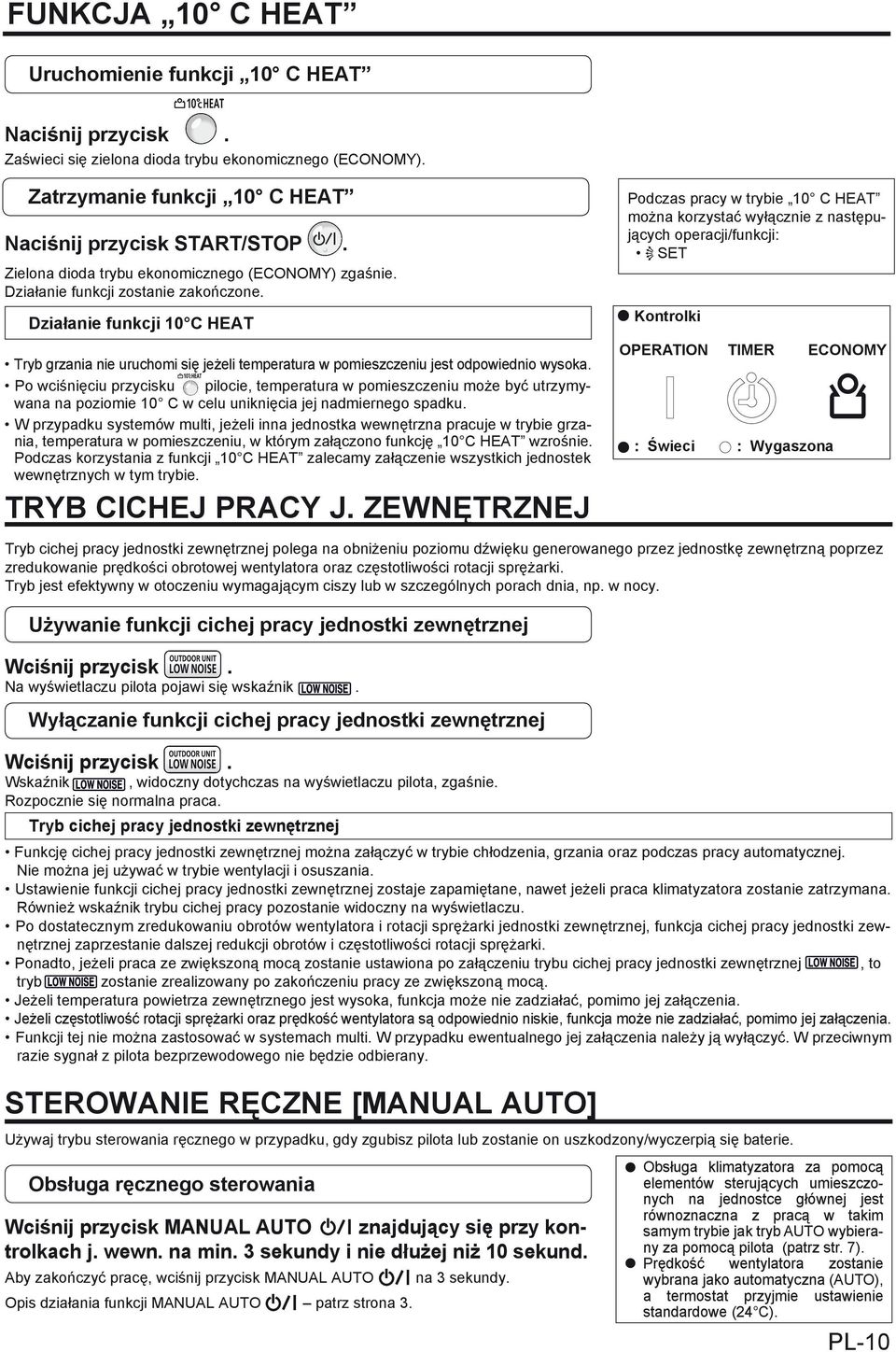 Działanie funkcji 10 C HEAT Tryb grzania nie uruchomi się jeżeli temperatura w pomieszczeniu jest odpowiednio wysoka.