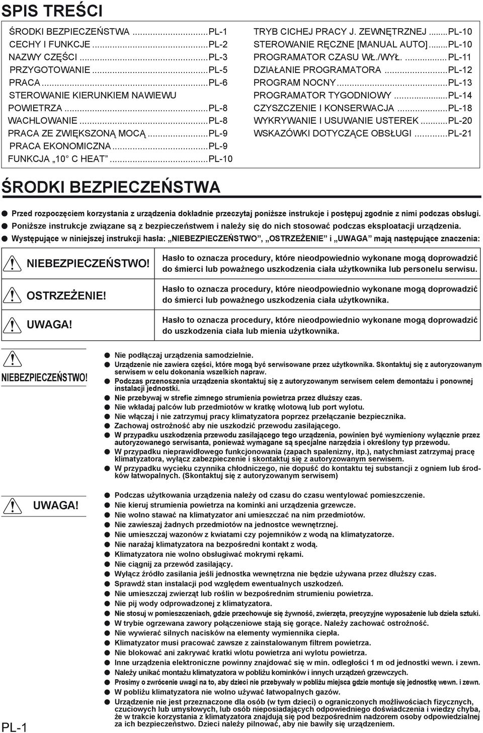 ...PL-11 DZIAŁANIE PROGRAMATORA...PL-12 PROGRAM NOCNY...PL-13 PROGRAMATOR TYGODNIOWY...PL-14 CZYSZCZENIE I KONSERWACJA...PL-18 WYKRYWANIE I USUWANIE USTEREK...PL-20 WSKAZÓWKI DOTYCZĄCE OBSŁUGI.