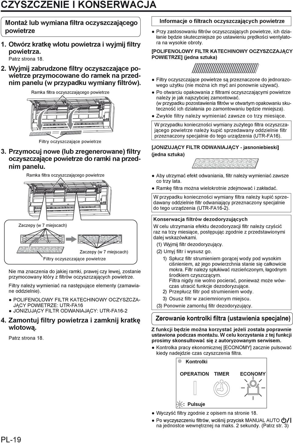 Przymocuj nowe (lub zregenerowane) filtry oczyszczające powietrze do ramki na przednim panelu.