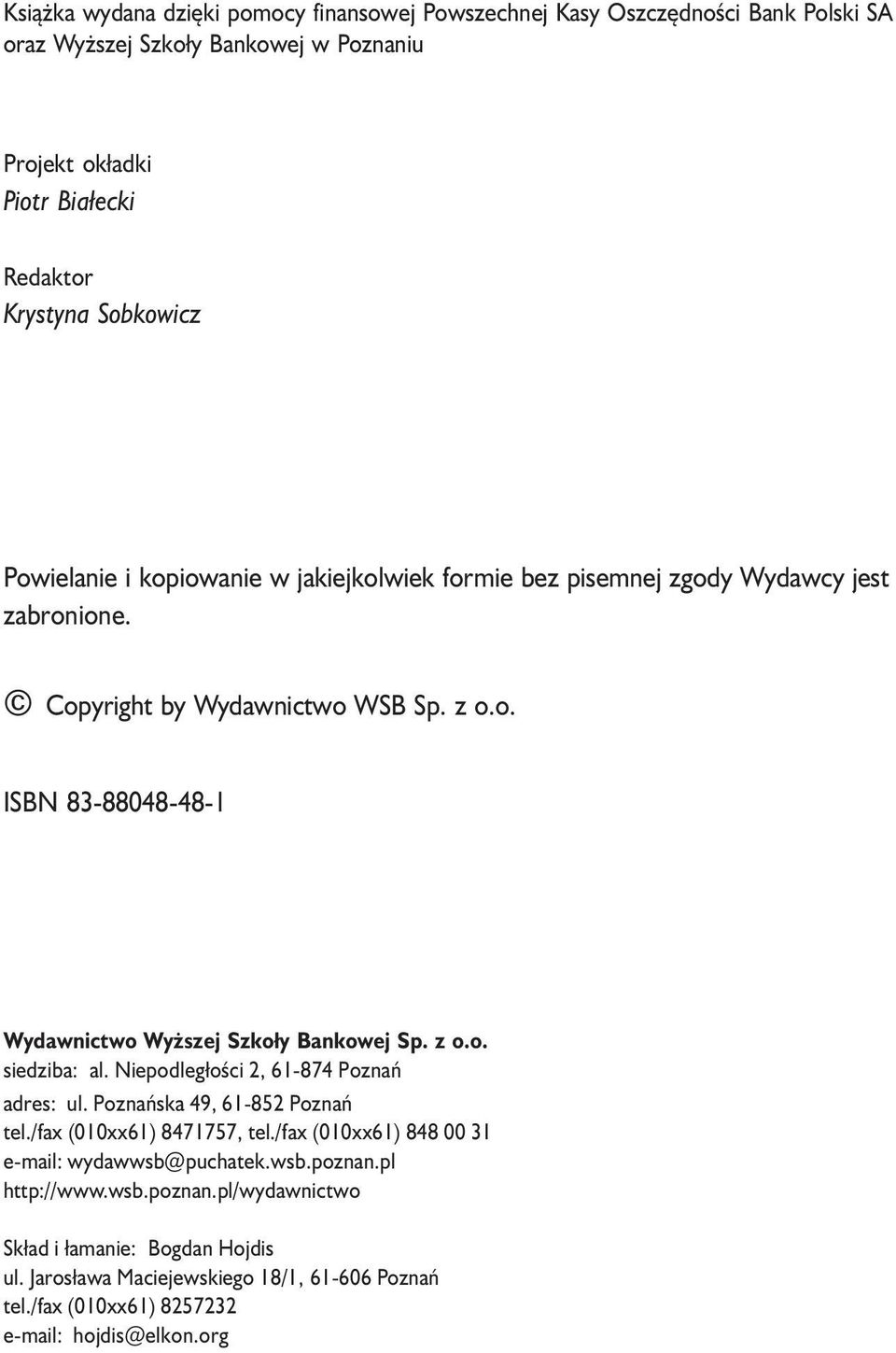 z o.o. siedziba: al. Niepodleg³oœci 2, 61-874 Poznañ adres: ul. Poznañska 49, 61-852 Poznañ tel./fax (010xx61) 8471757, tel./fax (010xx61) 848 00 31 e-mail: wydawwsb@puchatek.wsb.poznan.