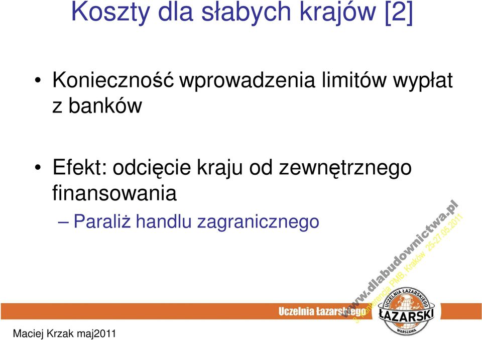 z banków Efekt: odcięcie kraju od