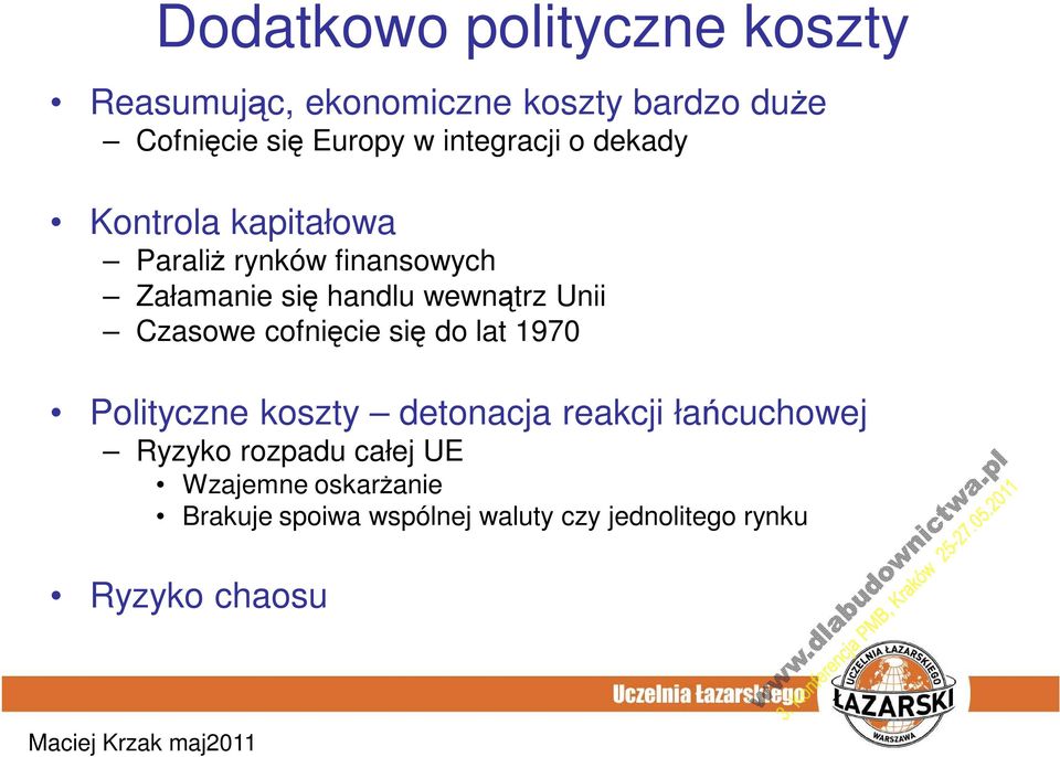 Unii Czasowe cofnięcie się do lat 1970 Polityczne koszty detonacja reakcji łańcuchowej Ryzyko