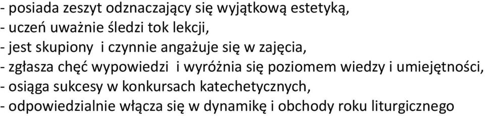 wypowiedzi i wyróżnia się poziomem wiedzy i umiejętności, - osiąga sukcesy w