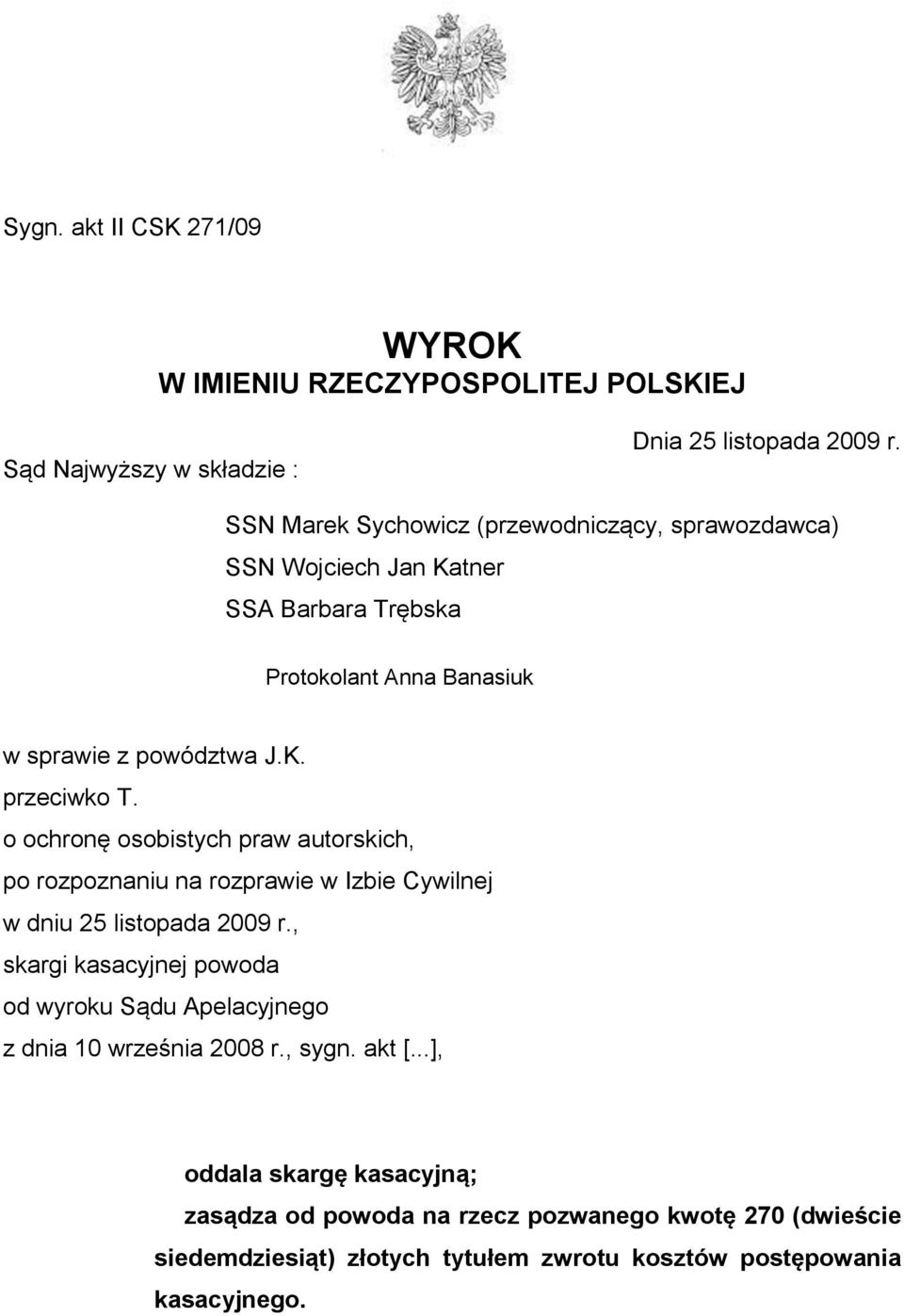 o ochronę osobistych praw autorskich, po rozpoznaniu na rozprawie w Izbie Cywilnej w dniu 25 listopada 2009 r.