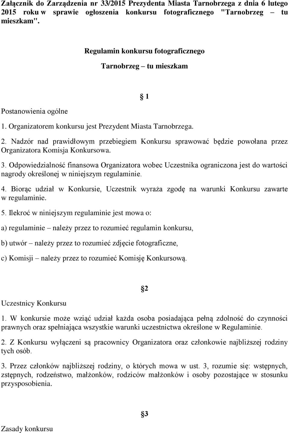 Nadzór nad prawidłowym przebiegiem Konkursu sprawować będzie powołana przez Organizatora Komisja Konkursowa. 3.