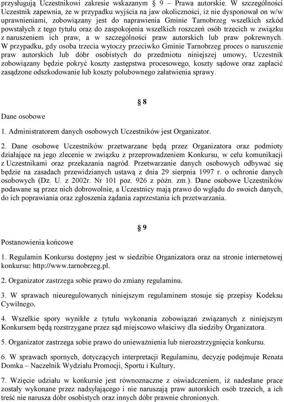 tego tytułu oraz do zaspokojenia wszelkich roszczeń osób trzecich w związku z naruszeniem ich praw, a w szczególności praw autorskich lub praw pokrewnych.