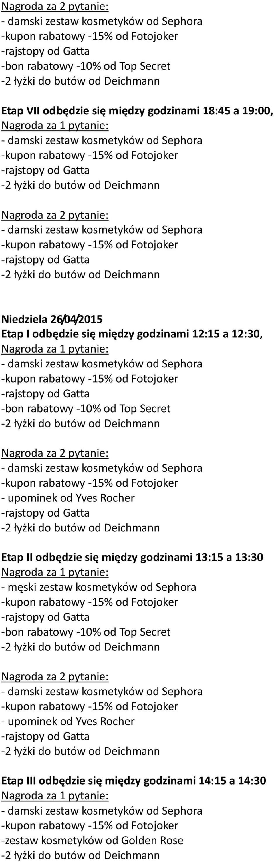 Etap II odbędzie się między godzinami 13:15 a 13:30 Etap III