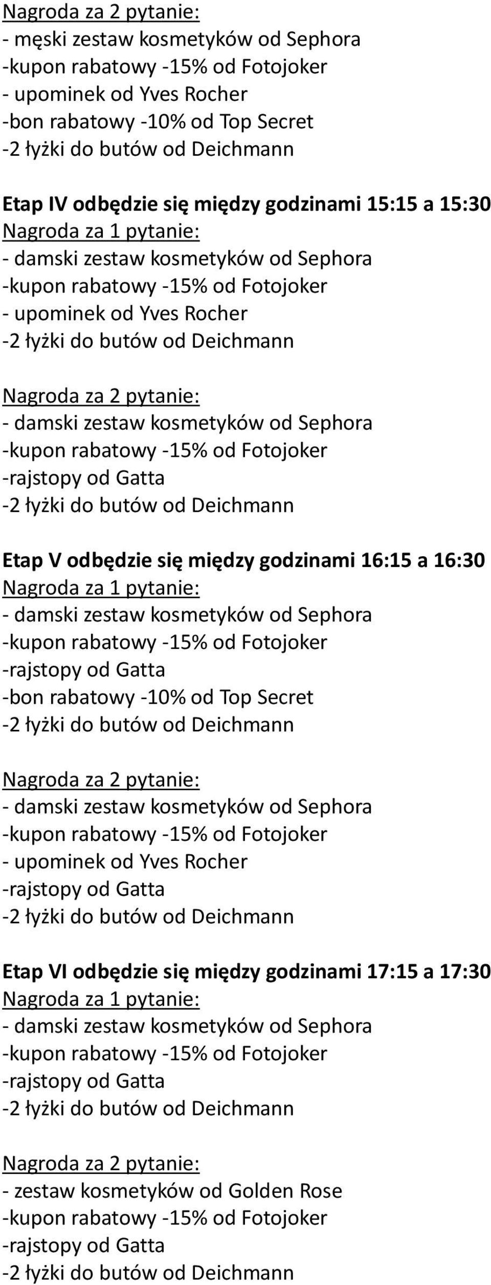 16:15 a 16:30 Etap VI odbędzie się między