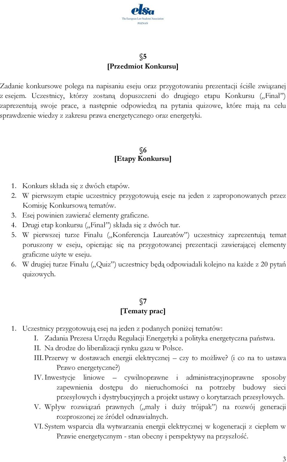 energetycznego oraz energetyki. 6 [Etapy Konkursu] 1. Konkurs składa się z dwóch etapów. 2.