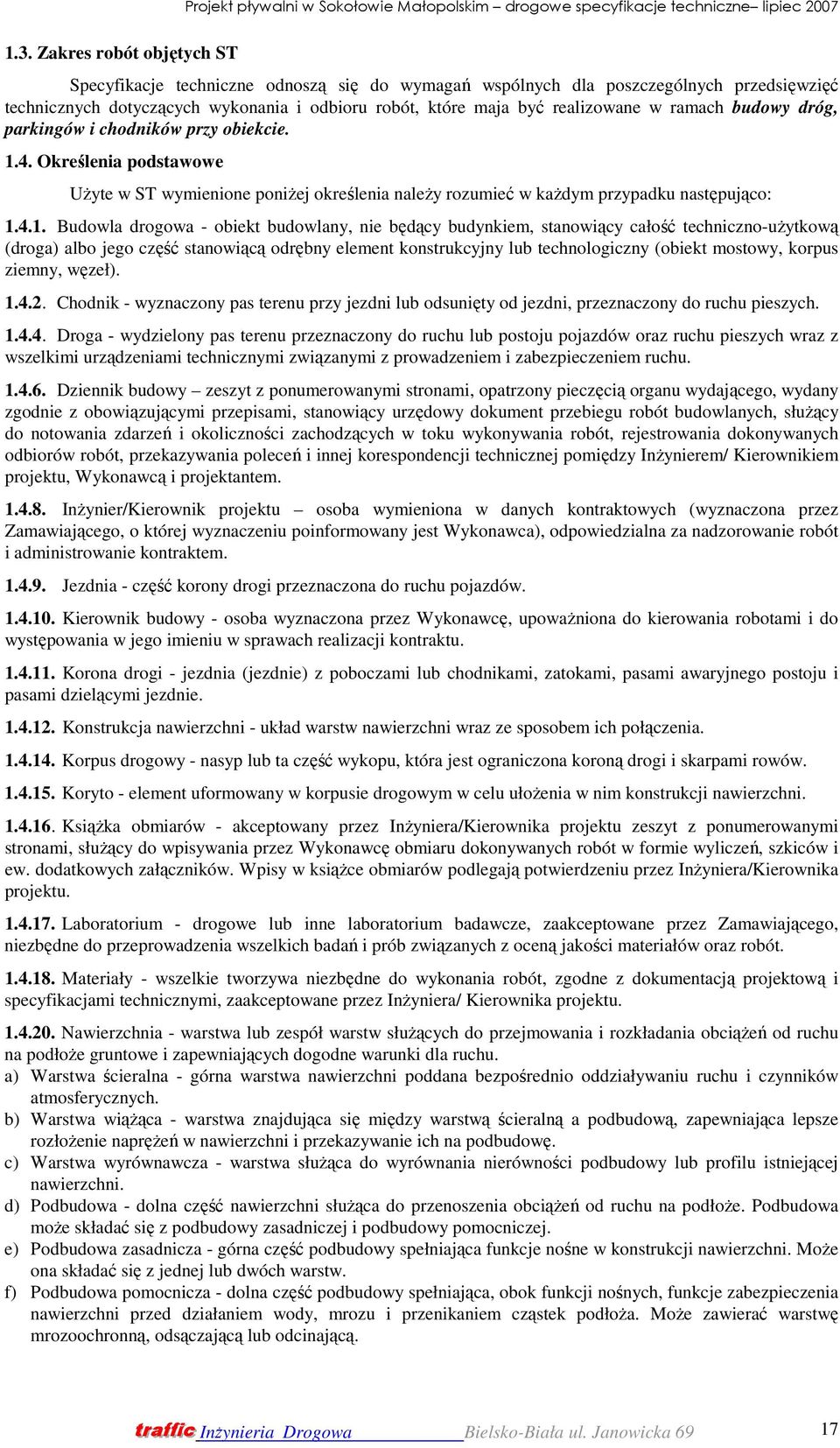 4. Określenia podstawowe UŜyte w ST wymienione poniŝej określenia naleŝy rozumieć w kaŝdym przypadku następująco: 1.