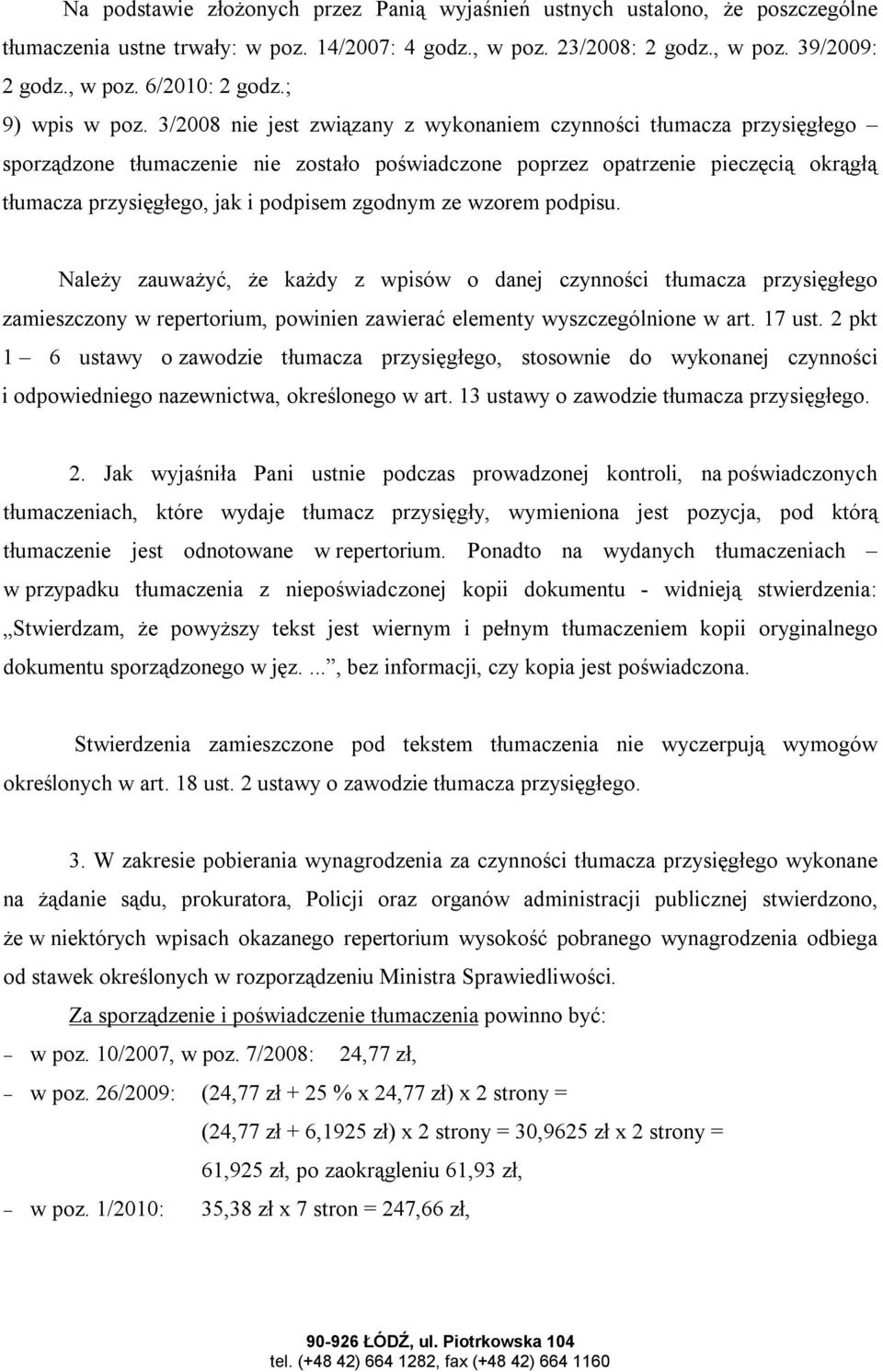 3/2008 nie jest związany z wykonaniem czynności tłumacza przysięgłego sporządzone tłumaczenie nie zostało poświadczone poprzez opatrzenie pieczęcią okrągłą tłumacza przysięgłego, jak i podpisem