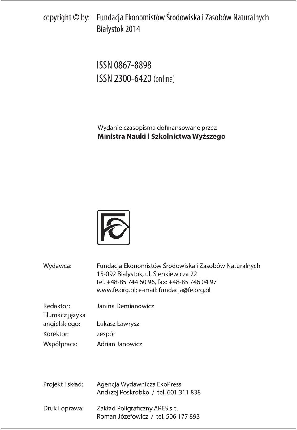 15-092 Białystok, ul. Sienkiewicza 22 tel. +48-85 744 60 96, fax: +48-85 746 04 97 www.fe.org.