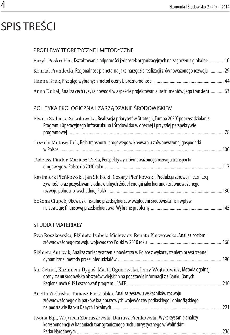 .. 44 Anna Dubel, Analiza cech ryzyka powodzi w aspekcie projektowania instrumentów jego transferu.