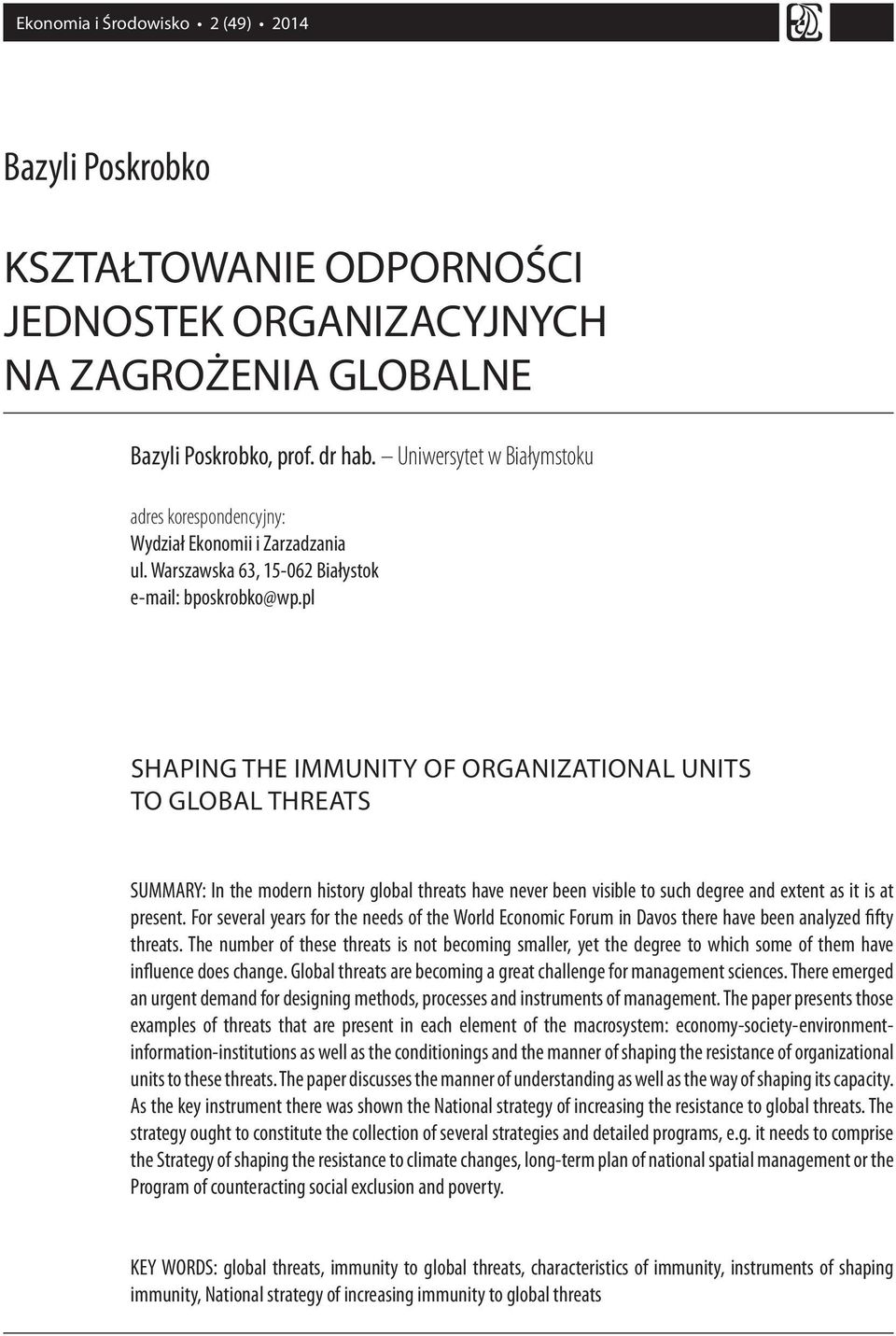 pl SHAPING THE IMMUNITY OF ORGANIZATIONAL UNITS TO GLOBAL THREATS SUMMARY: In the modern history global threats have never been visible to such degree and extent as it is at present.