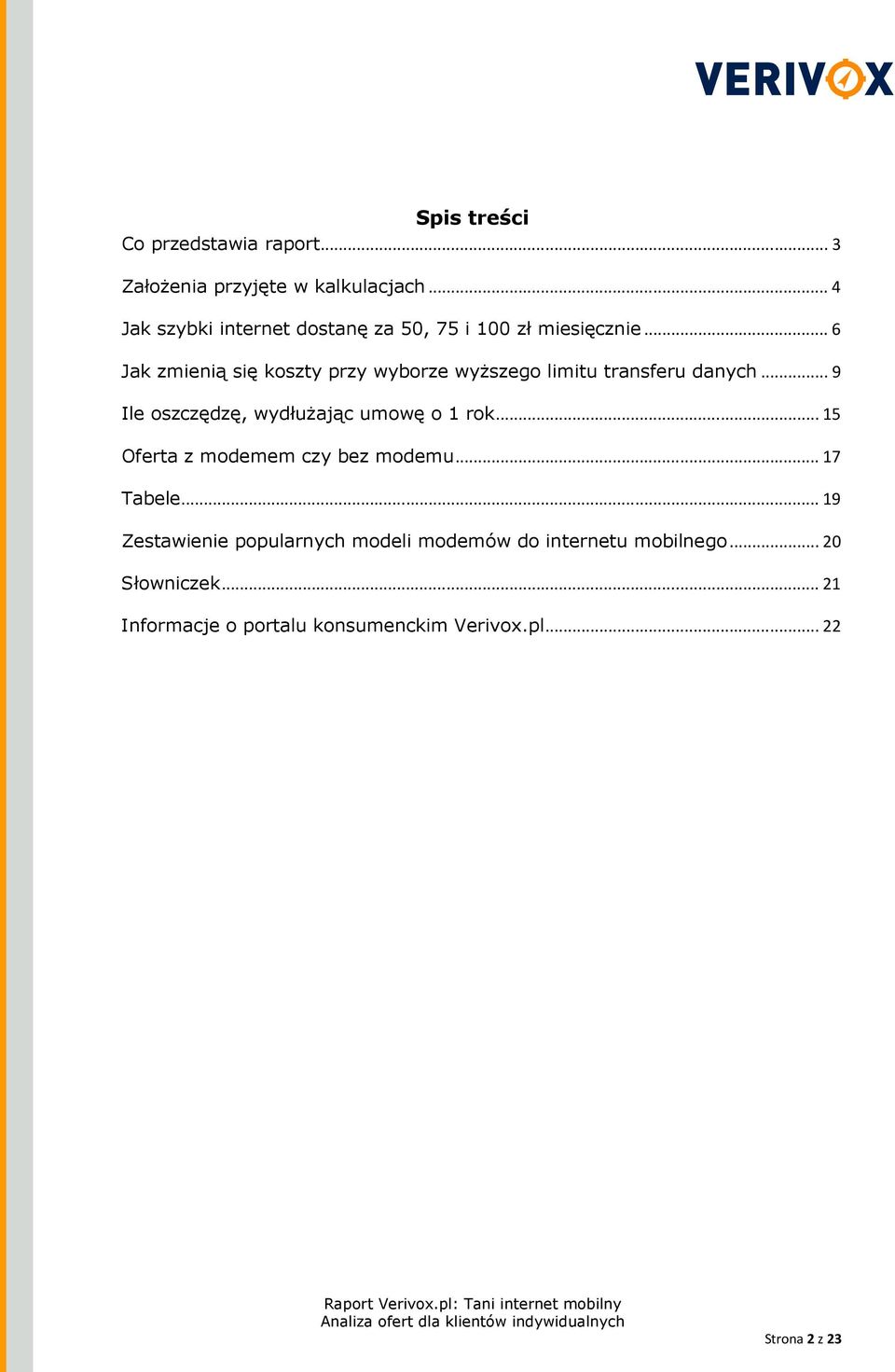 .. 6 Jak zmienią się koszty przy wyborze wyŝszego limitu transferu danych.