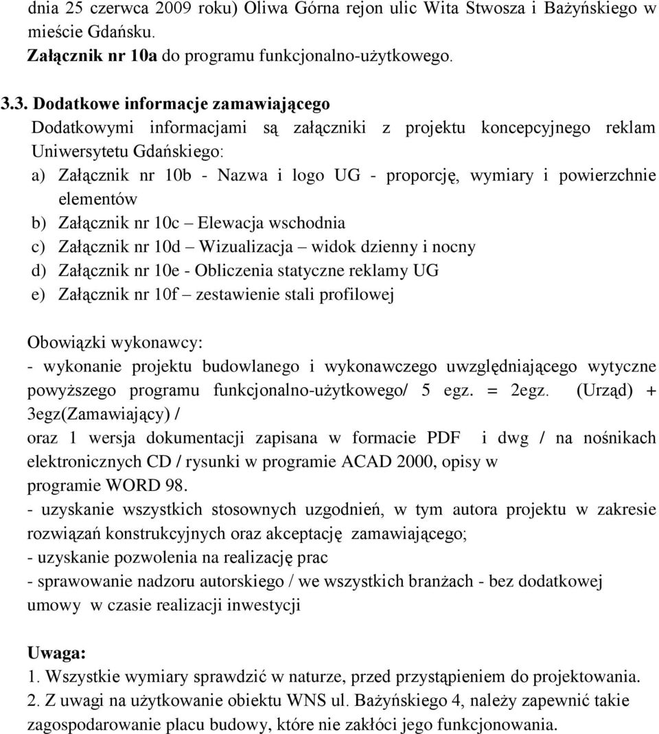 powierzchnie elementów b) Załącznik nr 10c Elewacja wschodnia c) Załącznik nr 10d Wizualizacja widok dzienny i nocny d) Załącznik nr 10e - Obliczenia statyczne reklamy UG e) Załącznik nr 10f