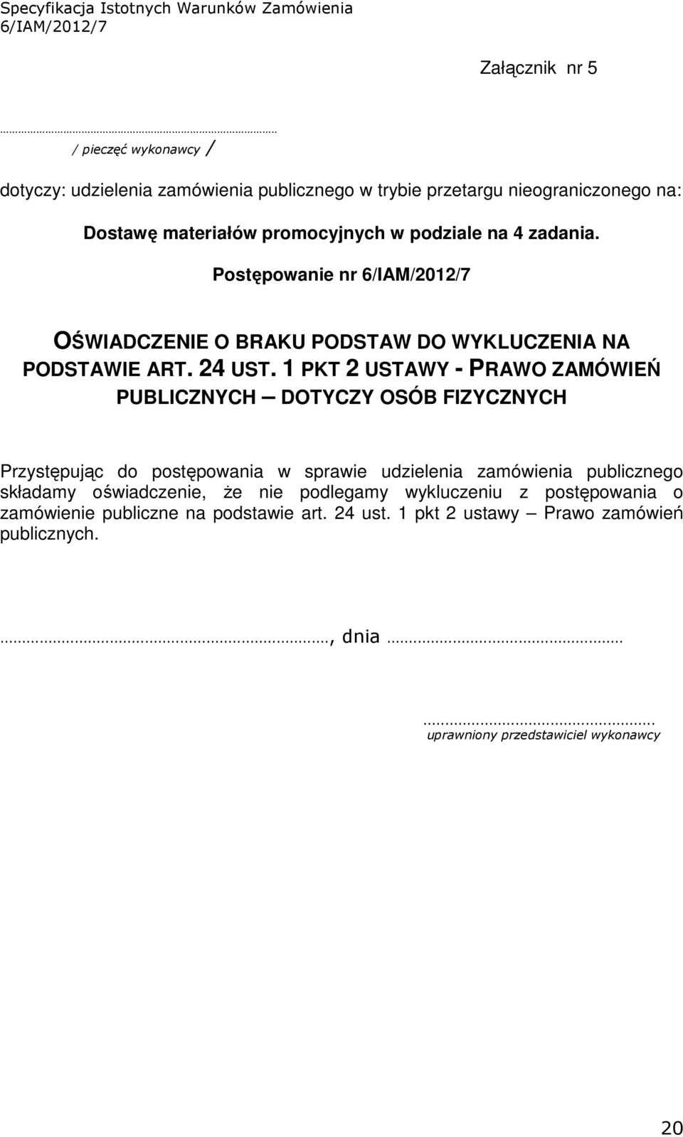 4 zadania. Postępowanie nr OŚWIADCZENIE O BRAKU PODSTAW DO WYKLUCZENIA NA PODSTAWIE ART. 24 UST.