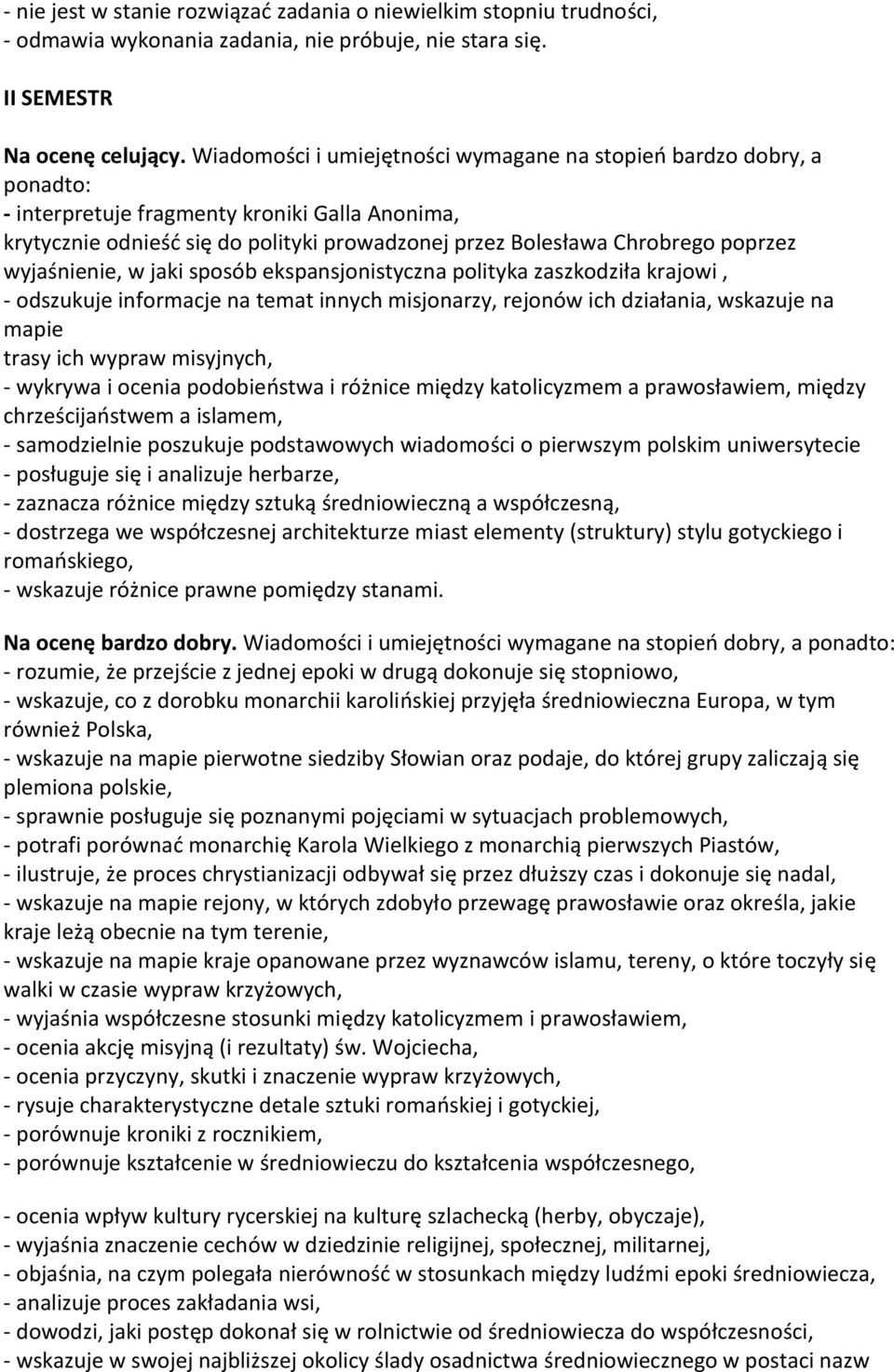 wyjaśnienie, w jaki sposób ekspansjonistyczna polityka zaszkodziła krajowi, - odszukuje informacje na temat innych misjonarzy, rejonów ich działania, wskazuje na mapie trasy ich wypraw misyjnych, -