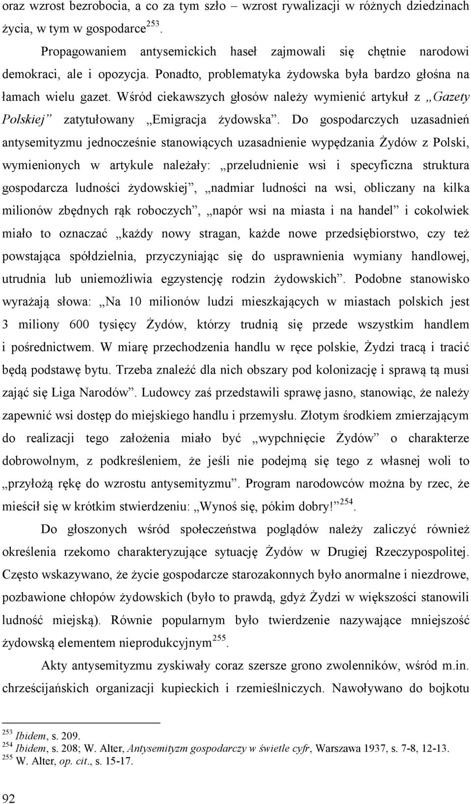 Wśród ciekawszych głosów należy wymienić artykuł z Gazety Polskiej zatytułowany Emigracja żydowska.