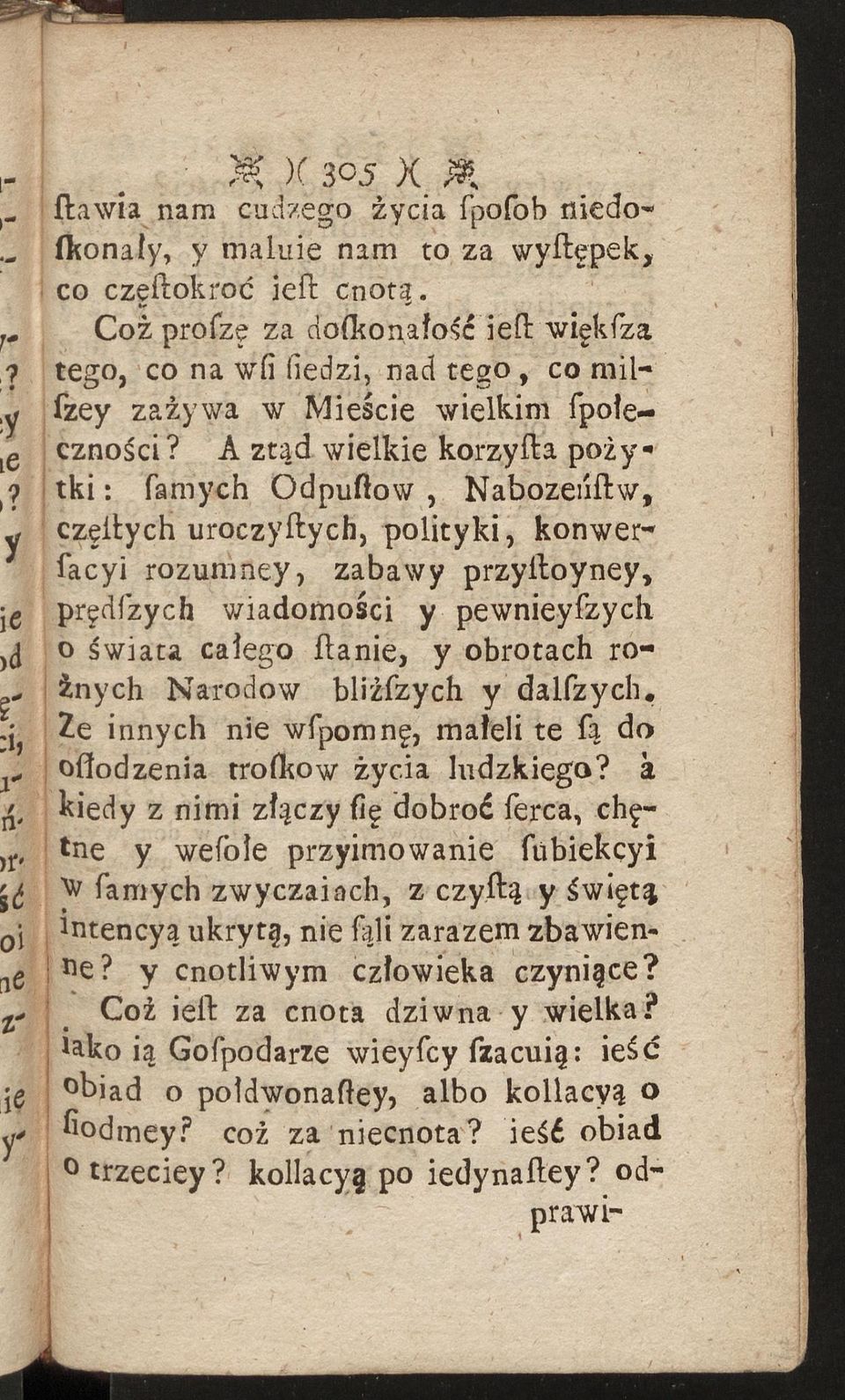 tki: famych Odpuftow, Nabozeuftw, y częitych uroczyftych, polityki, konwerfacyi rozumney, zabawy przylloyney, je prędfzych wiadomości y pewnieyfzych )C o świata całego ftanie, y obrotach roę.