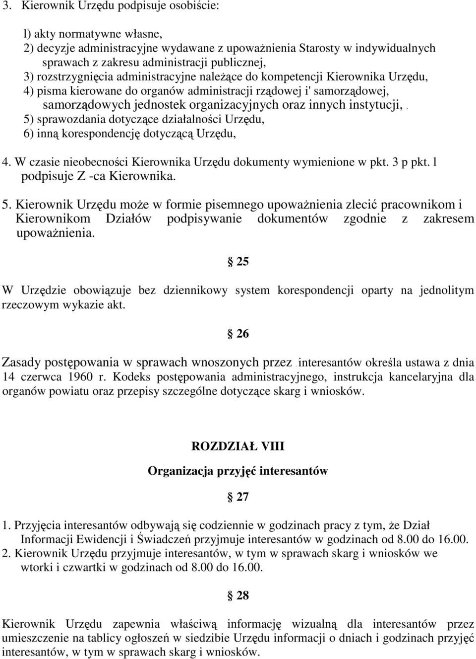 instytucji,. 5) sprawozdania dotyczce działalnoci Urzdu, 6) inn korespondencj dotyczc Urzdu, 4. W czasie nieobecnoci Kierownika Urzdu dokumenty wymienione w pkt. 3 p pkt. l podpisuje Z -ca Kierownika.