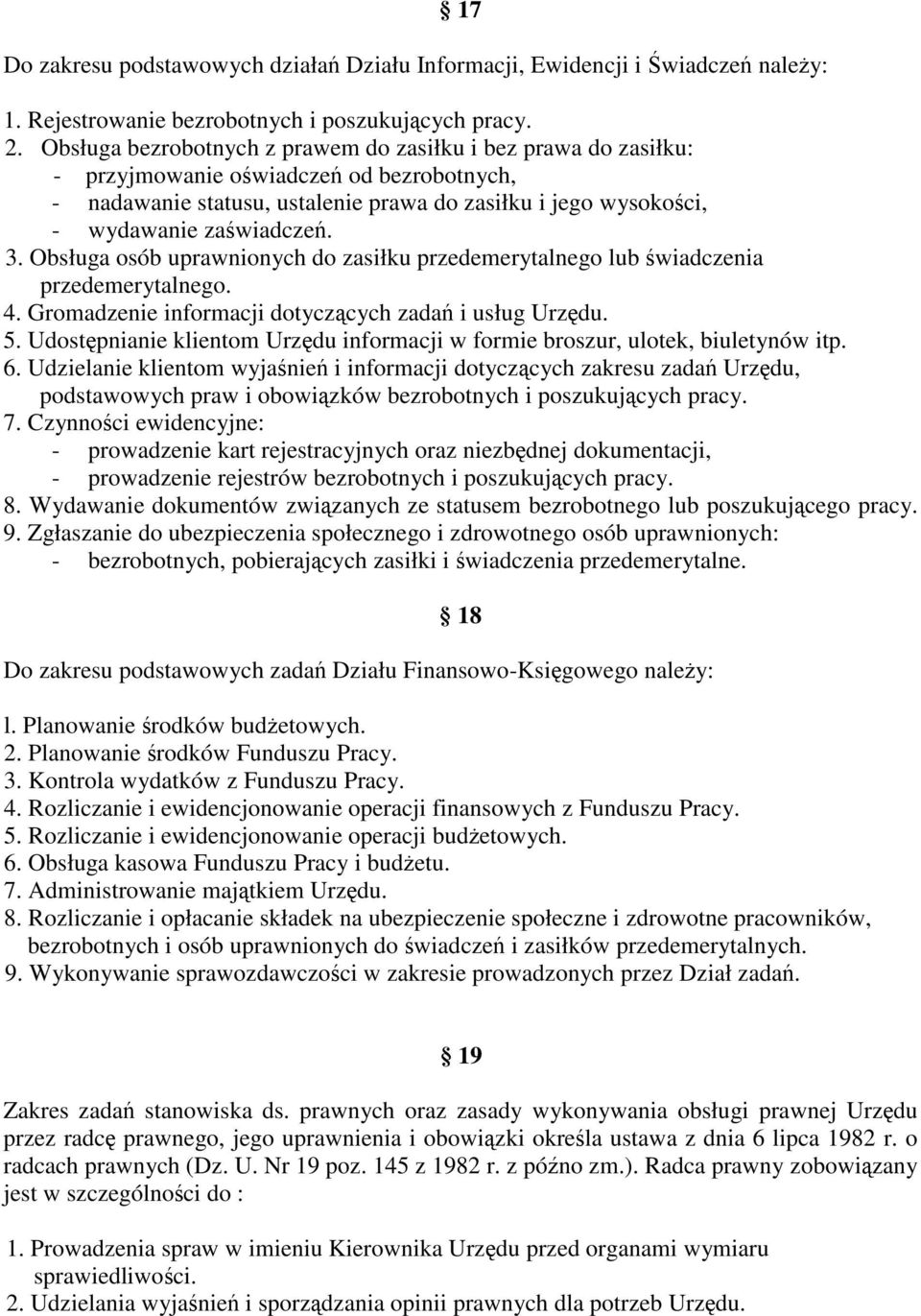 Obsługa osób uprawnionych do zasiłku przedemerytalnego lub wiadczenia przedemerytalnego. 4. Gromadzenie informacji dotyczcych zada i usług Urzdu. 5.