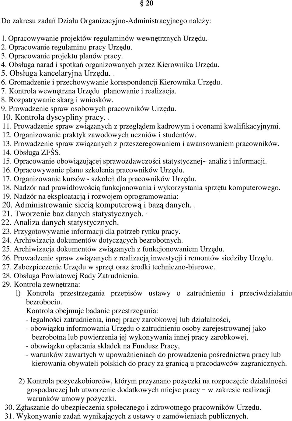 Kontrola wewntrzna Urzdu planowanie i realizacja. 8. Rozpatrywanie skarg i wniosków. 9. Prowadzenie spraw osobowych pracowników Urzdu. 10. Kontrola dyscypliny pracy.. 11.