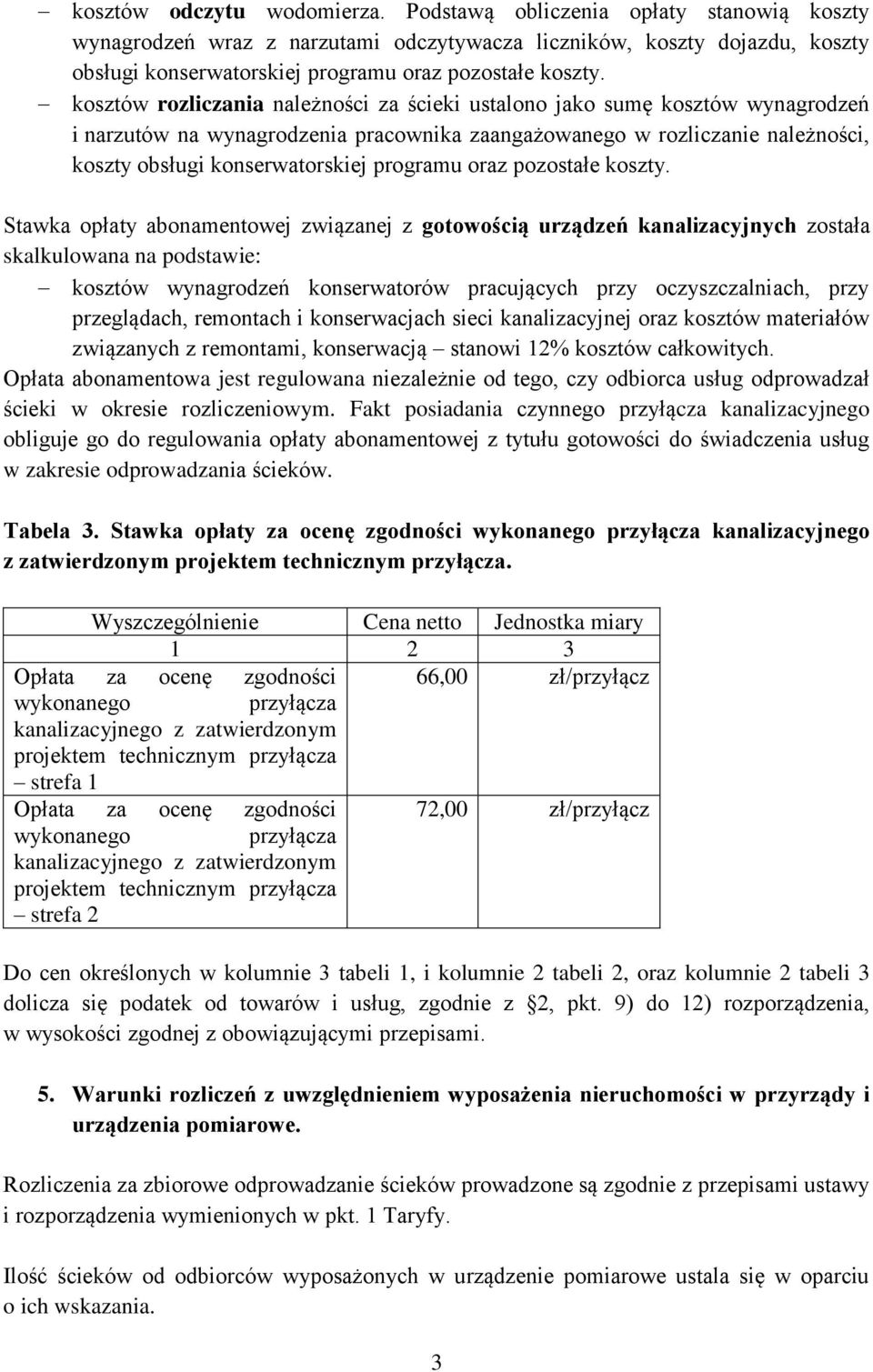 kosztów rozliczania należności za ścieki ustalono jako sumę kosztów wynagrodzeń i narzutów na wynagrodzenia pracownika zaangażowanego w rozliczanie należności, koszty obsługi konserwatorskiej