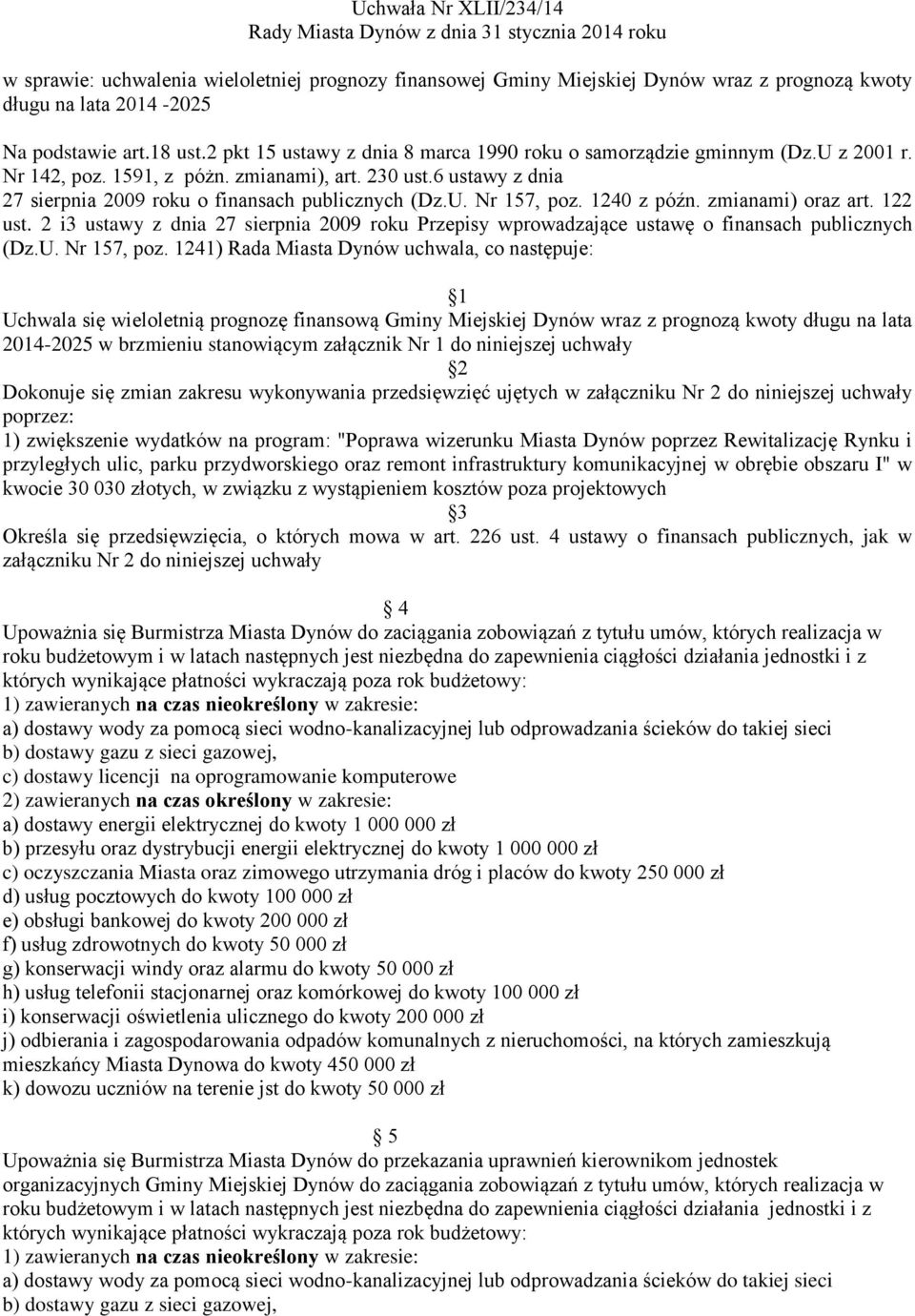 6 ustawy z dnia 27 sierpnia 2009 roku o finansach publicznych (Dz.U. Nr 157, poz. 1240 z późn. zmianami) oraz art. 122 ust.