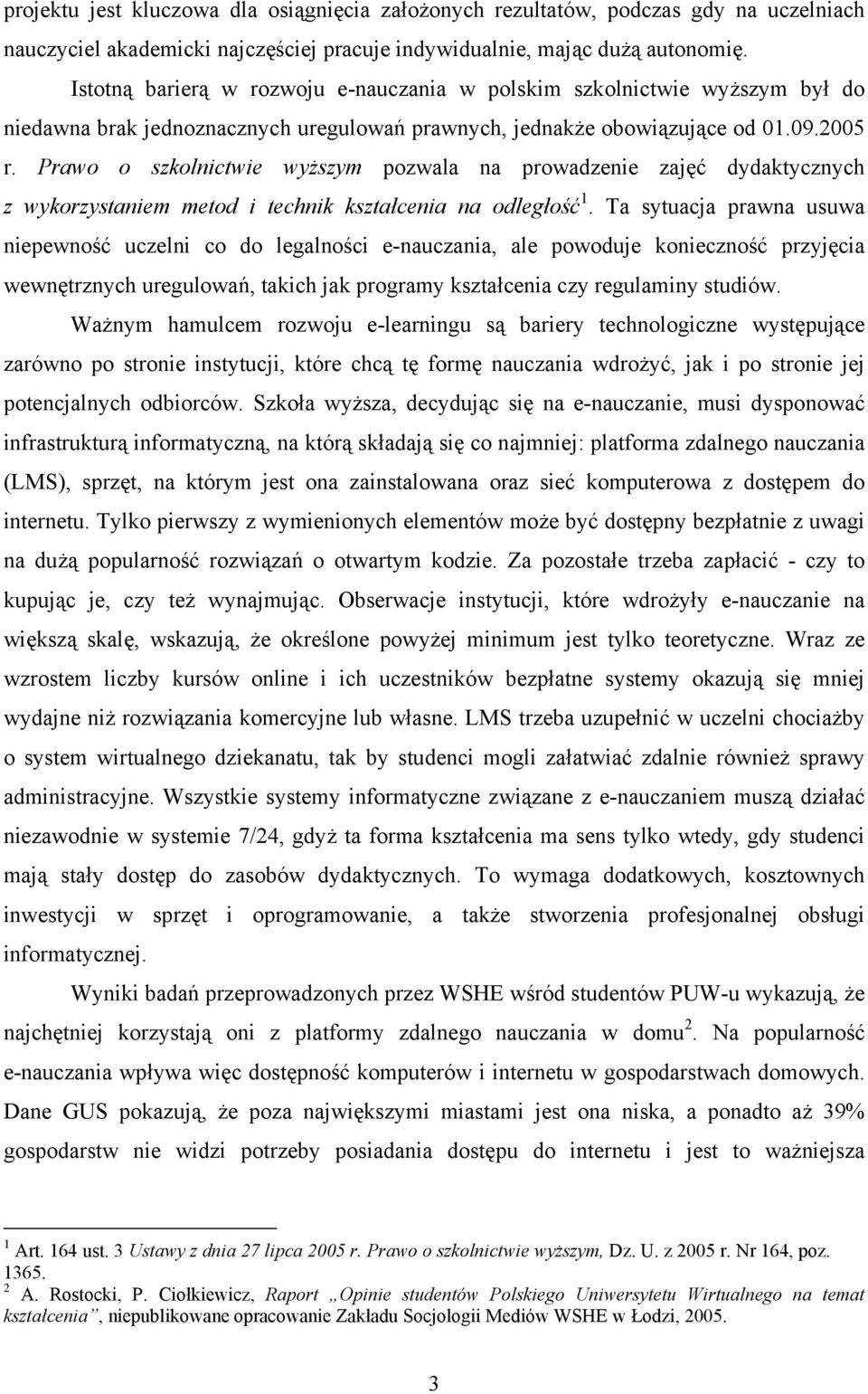 Prawo o szkolnictwie wyższym pozwala na prowadzenie zajęć dydaktycznych z wykorzystaniem metod i technik kształcenia na odległość 1.