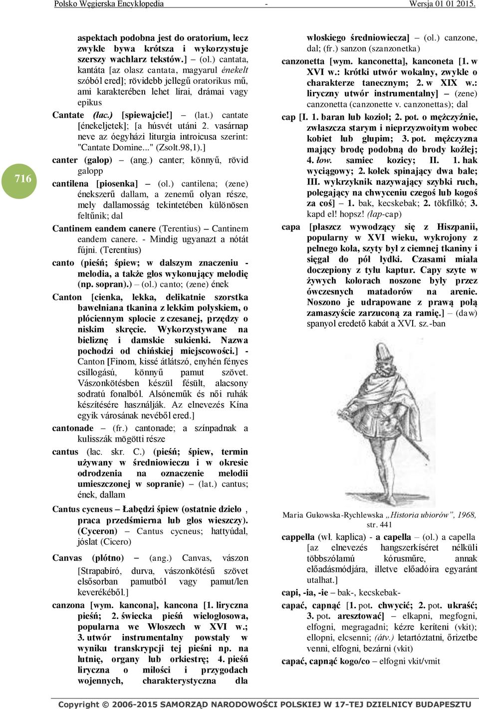 ) cantate [énekeljetek]; [a húsvét utáni 2. vasárnap neve az óegyházi liturgia introicusa szerint: "Cantate Domine..." (Zsolt.98,1).] canter (galop) (ang.