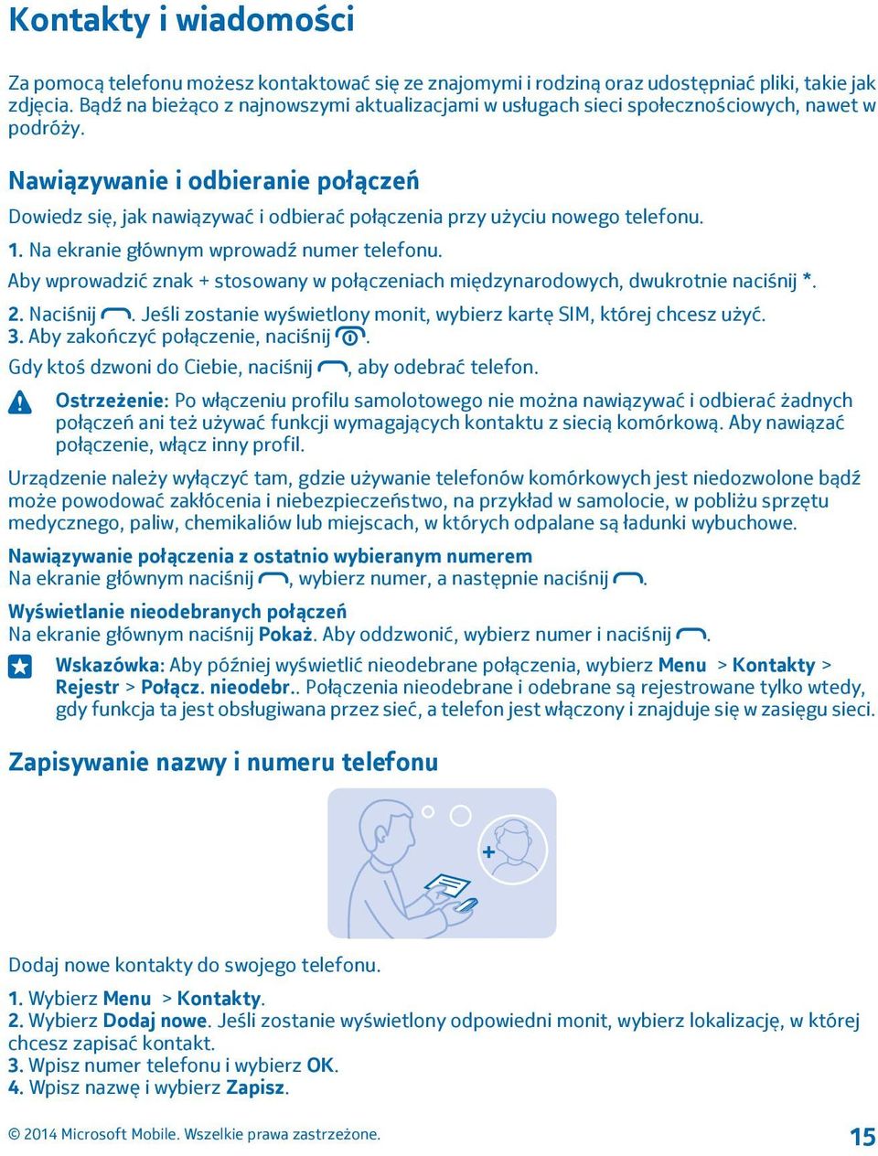 Nawiązywanie i odbieranie połączeń Dowiedz się, jak nawiązywać i odbierać połączenia przy użyciu nowego telefonu. 1. Na ekranie głównym wprowadź numer telefonu.