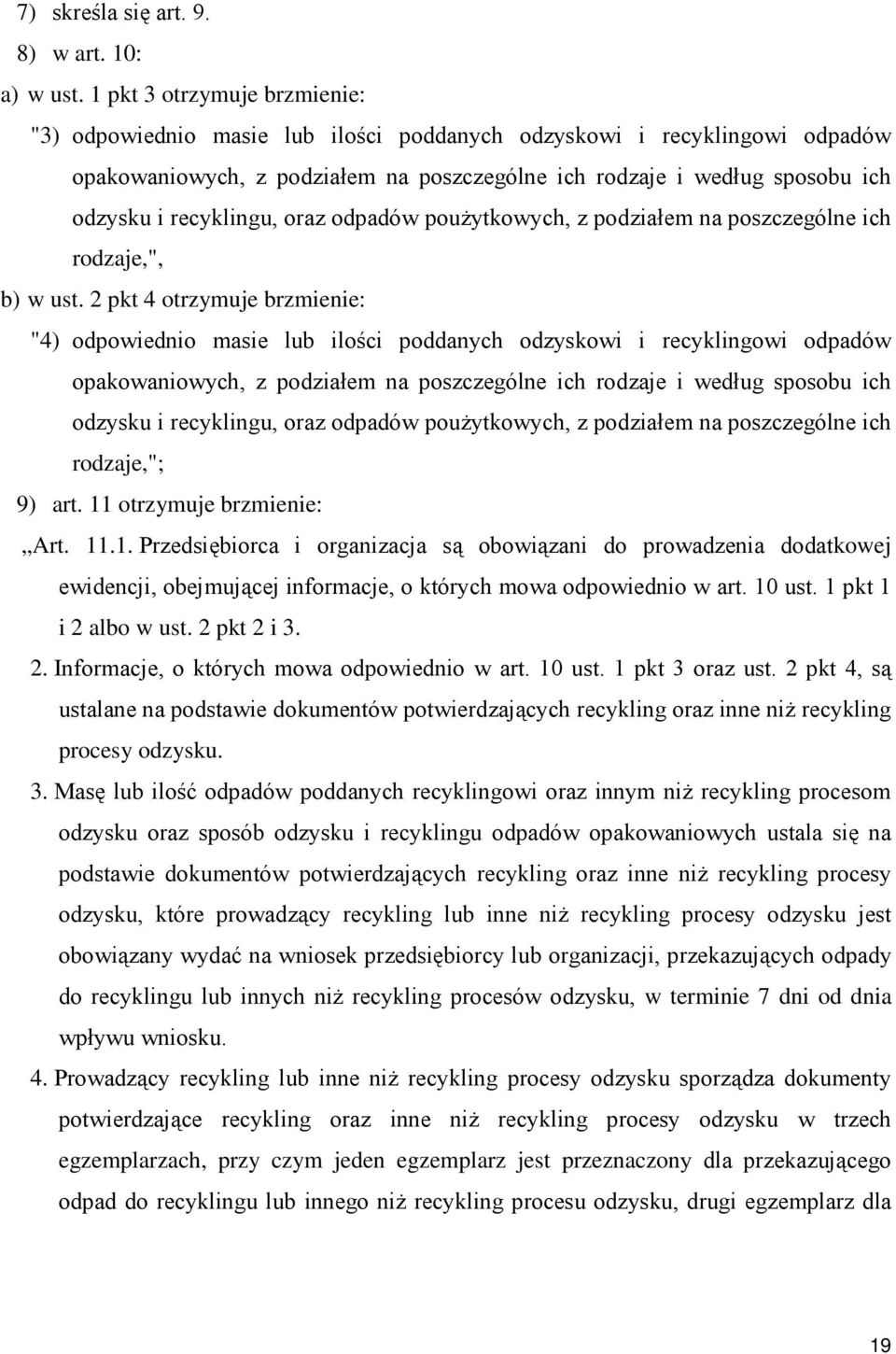 recyklingu, oraz odpadów pouŝytkowych, z podziałem na poszczególne ich rodzaje,", b) w ust.