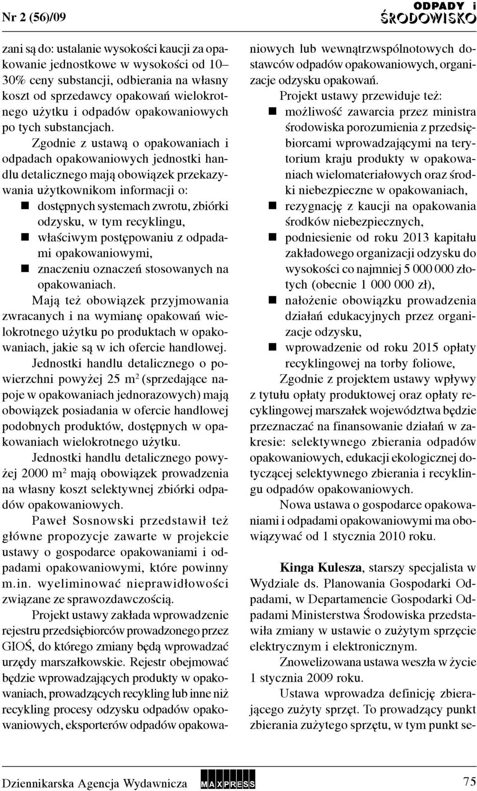 Zgodne z ustaw¹ o opakowanach odpadach opakowanowych jednostk handlu detalcznego maj¹ obow¹zek przekazywana u ytkownkom nformacj o: dostêpnych systemach zwrotu, zbórk odzysku, w tym recyklngu,