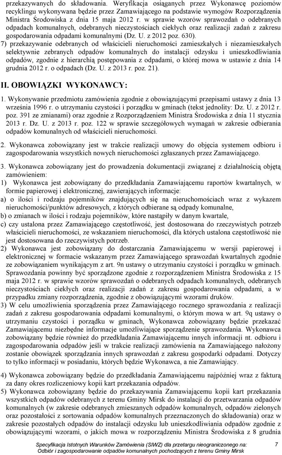 w sprawie wzorów sprawozdań o odebranych odpadach komunalnych, odebranych nieczystościach ciekłych oraz realizacji zadań z zakresu gospodarowania odpadami komunalnymi (Dz. U. z 2012 poz. 630).