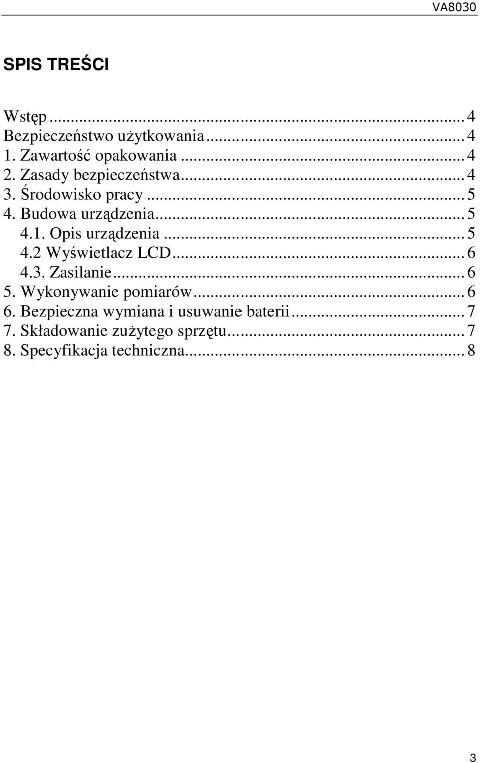 Opis urządzenia... 5 4.2 Wyświetlacz LCD... 6 4.3. Zasilanie... 6 5. Wykonywanie pomiarów... 6 6.