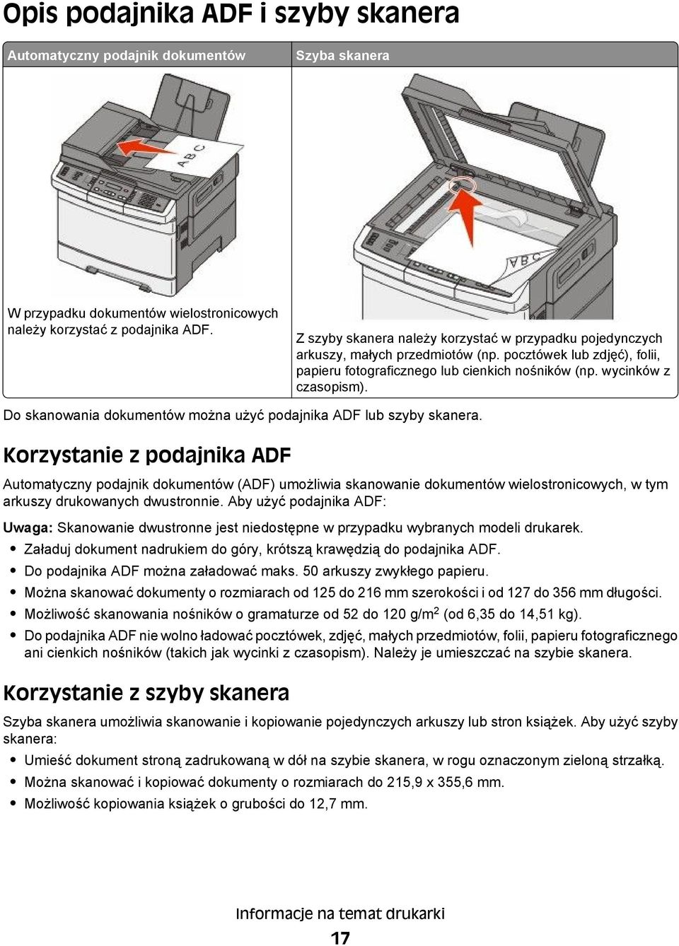 Do skanowania dokumentów można użyć podajnika ADF lub szyby skanera.