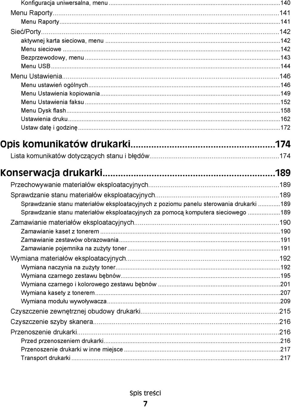 ..172 Opis komunikatów drukarki...174 Lista komunikatów dotyczących stanu i błędów...174 Konserwacja drukarki...189 Przechowywanie materiałów eksploatacyjnych.