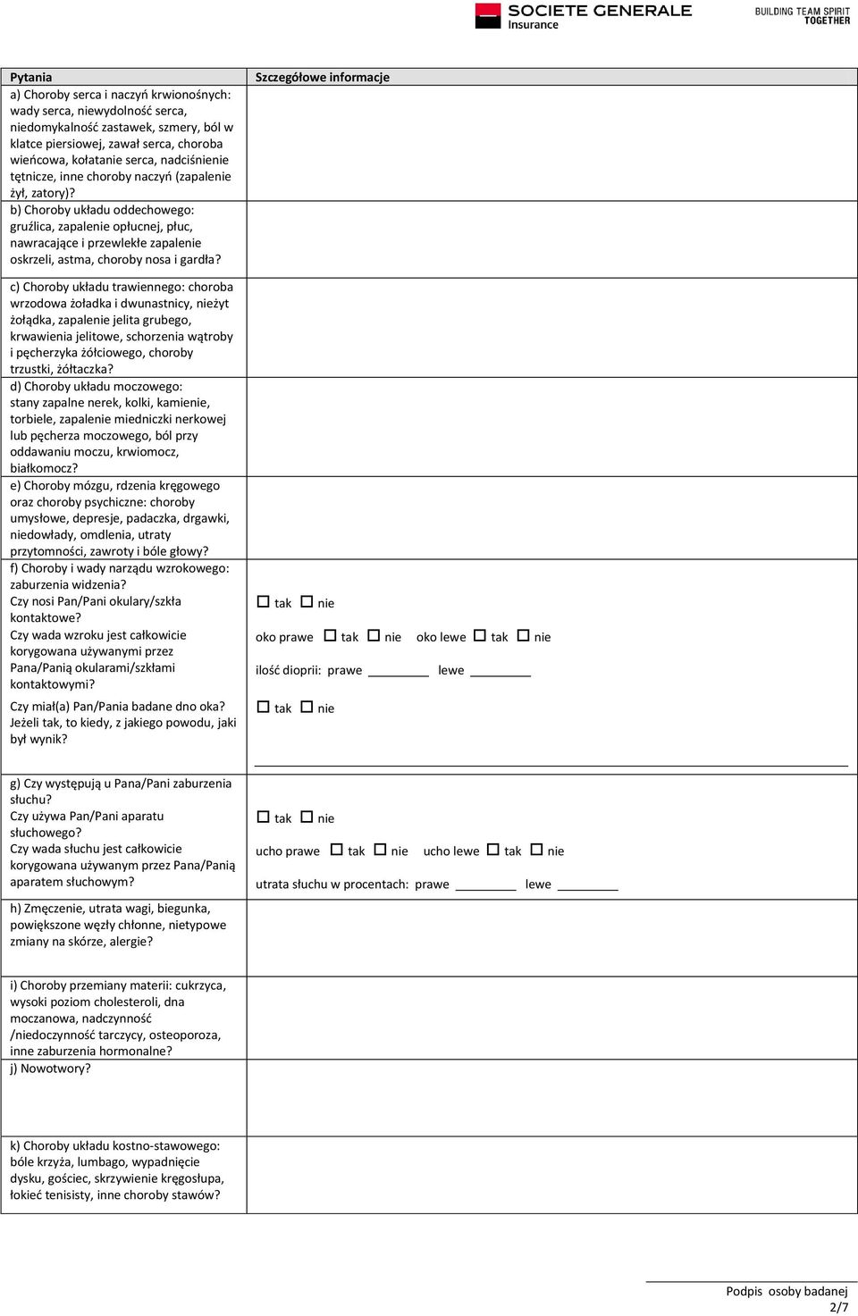 c) Choroby układu trawiennego: choroba wrzodowa żoładka i dwunastnicy, nieżyt żołądka, zapalenie jelita grubego, krwawienia jelitowe, schorzenia wątroby i pęcherzyka żółciowego, choroby trzustki,