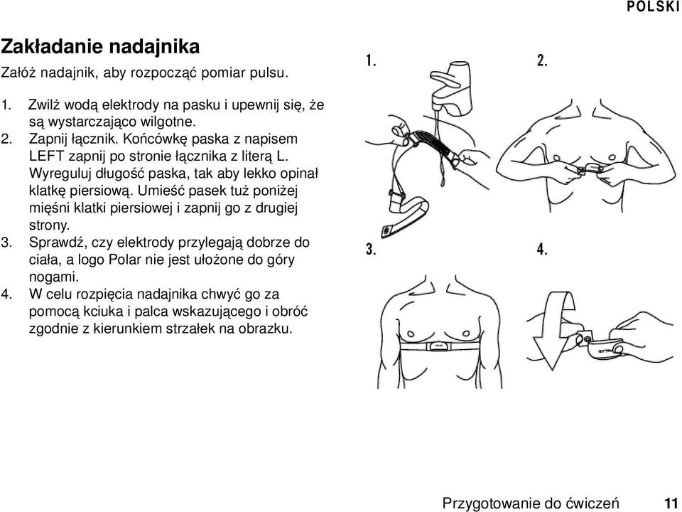 Umieść pasek tuż poniżej mięśni klatki piersiowej i zapnij go z drugiej strony. 3.