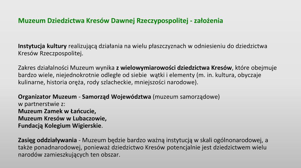 kultura, obyczaje kulinarne, historia oręża, rody szlacheckie, mniejszości narodowe).